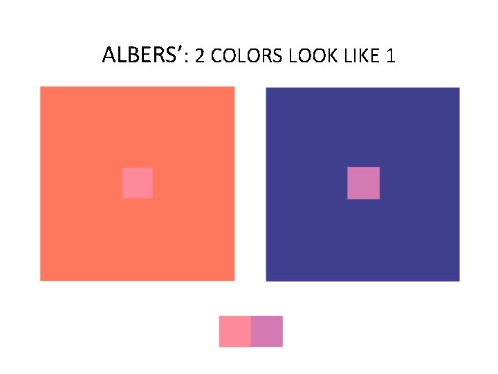 ALBERS’: 2 COLORS LOOK LIKE 1 