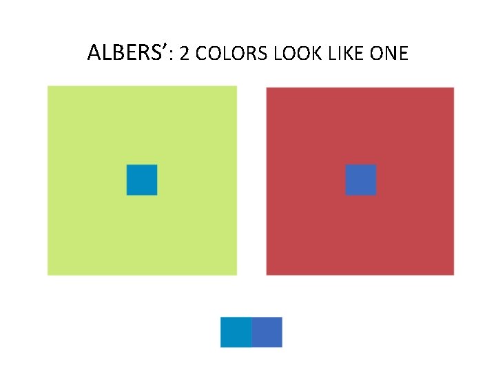 ALBERS’: 2 COLORS LOOK LIKE ONE 