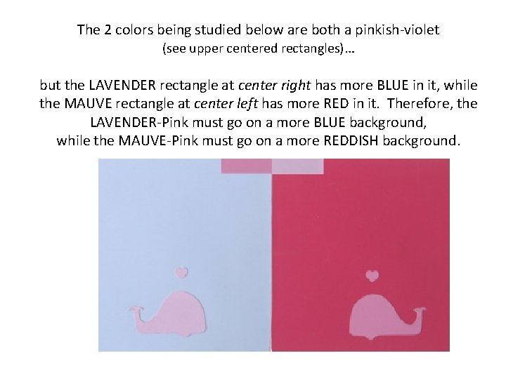 The 2 colors being studied below are both a pinkish-violet (see upper centered rectangles)…