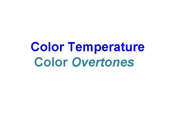 Color Temperature Color Overtones 