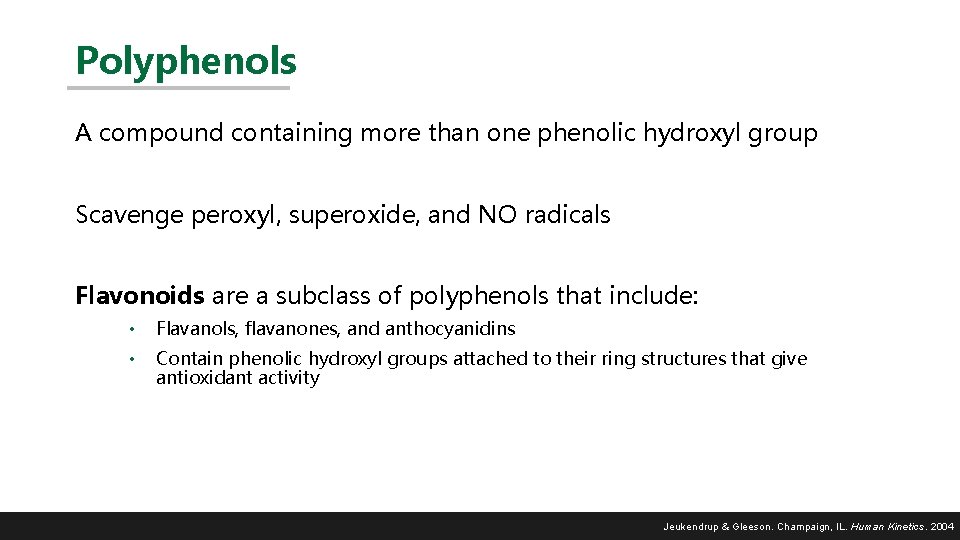 Polyphenols A compound containing more than one phenolic hydroxyl group Scavenge peroxyl, superoxide, and