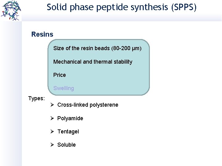 Solid phase peptide synthesis (SPPS) Resins Size of the resin beads (80 -200 µm)