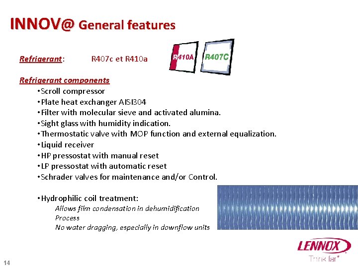 INNOV@ General features Refrigerant: R 407 c et R 410 a Refrigerant components •