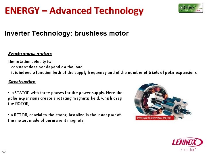ENERGY – Advanced Technology Inverter Technology: brushless motor Synchronous motors the rotation velocity is: