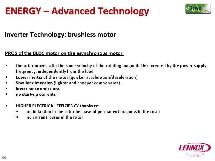 ENERGY – Advanced Technology Inverter Technology: brushless motor PROS of the BLDC motor on