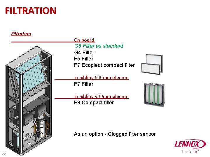 FILTRATION Filtration On board G 3 Filter as standard G 4 Filter F 5