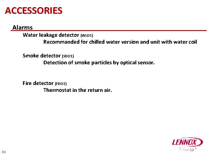 ACCESSORIES Alarms Water leakage detector (WLD 1) Recommanded for chilled water version and unit