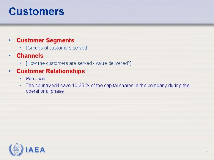 Customers • Customer Segments • [Groups of customers served] • Channels • [How the