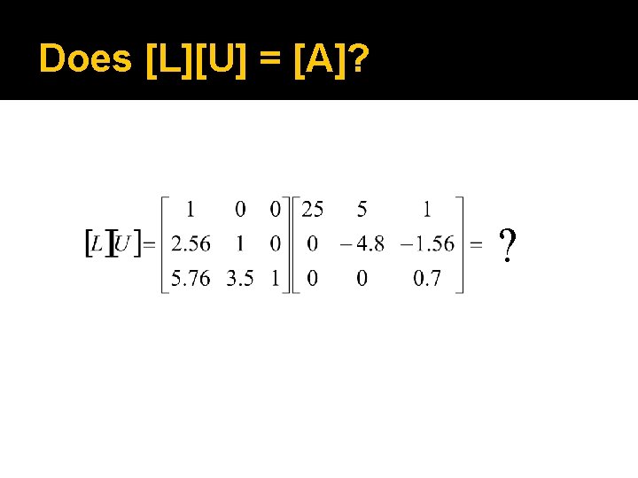 Does [L][U] = [A]? ? 