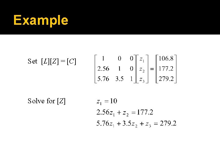 Example Set [L][Z] = [C] Solve for [Z] 