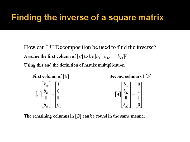 Finding the inverse of a square matrix How can LU Decomposition be used to