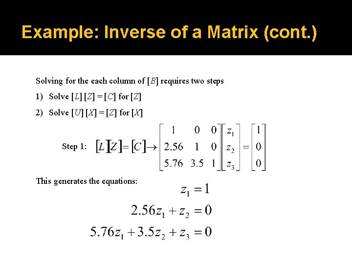 Example: Inverse of a Matrix (cont. ) Solving for the each column of [B]