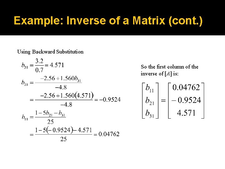 Example: Inverse of a Matrix (cont. ) Using Backward Substitution So the first column