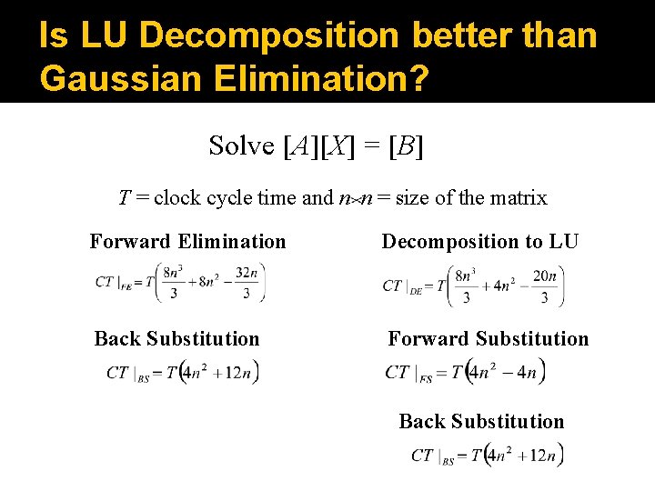 Is LU Decomposition better than Gaussian Elimination? Solve [A][X] = [B] T = clock