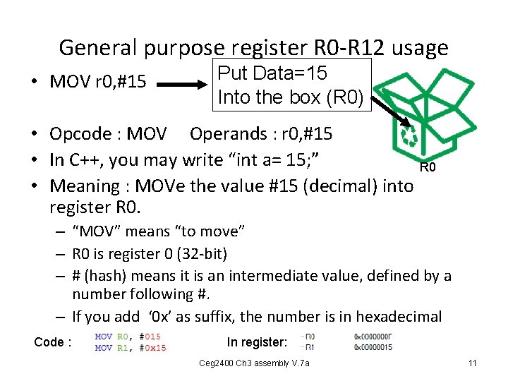 General purpose register R 0 -R 12 usage • MOV r 0, #15 Put General purpose register R 0 -R 12 usage • MOV r 0, #15 Put