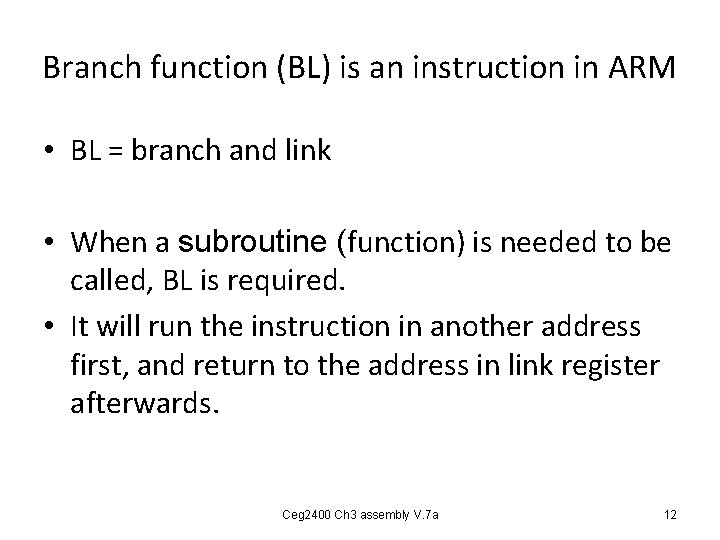 Branch function (BL) is an instruction in ARM • BL = branch and link Branch function (BL) is an instruction in ARM • BL = branch and link