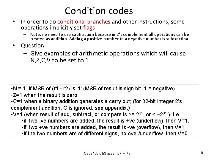 Condition codes • In order to do conditional branches and other instructions, some operations Condition codes • In order to do conditional branches and other instructions, some operations