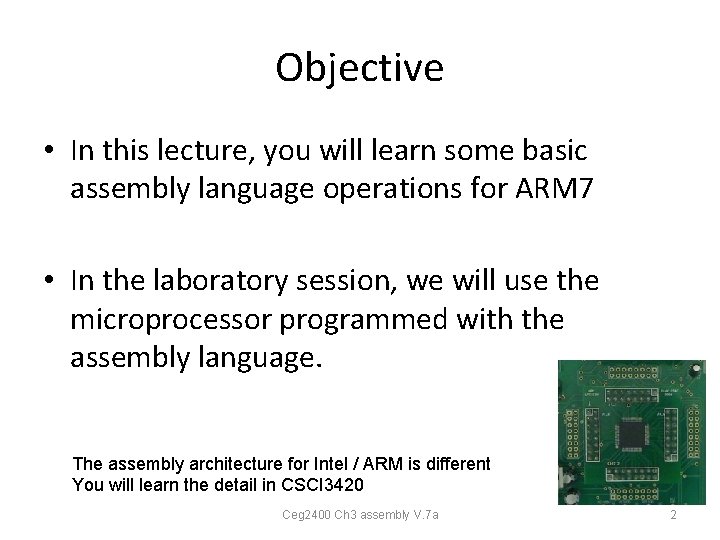 Objective • In this lecture, you will learn some basic assembly language operations for Objective • In this lecture, you will learn some basic assembly language operations for