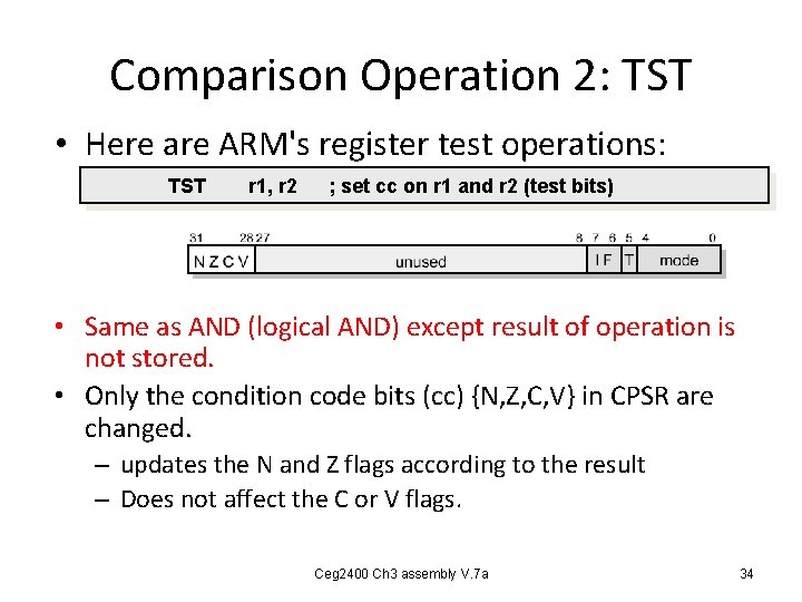 Comparison Operation 2: TST • Here are ARM's register test operations: TST r 1, Comparison Operation 2: TST • Here are ARM's register test operations: TST r 1,