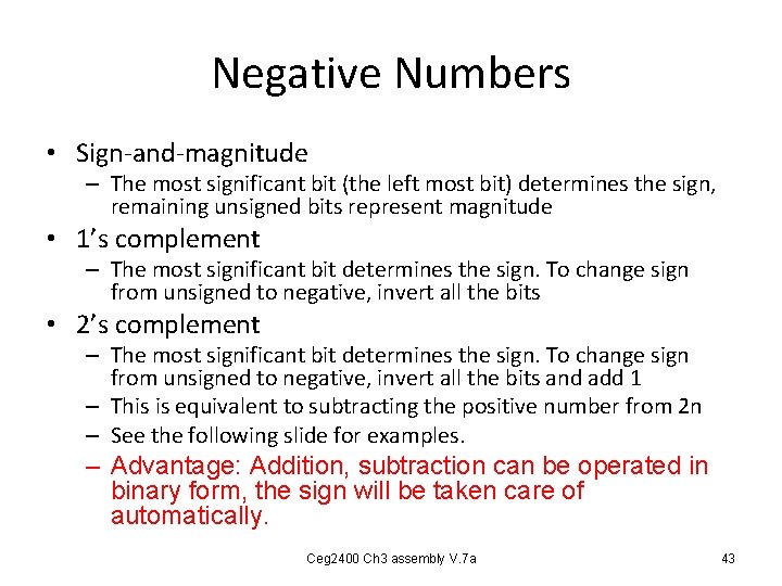 Negative Numbers • Sign-and-magnitude – The most significant bit (the left most bit) determines Negative Numbers • Sign-and-magnitude – The most significant bit (the left most bit) determines