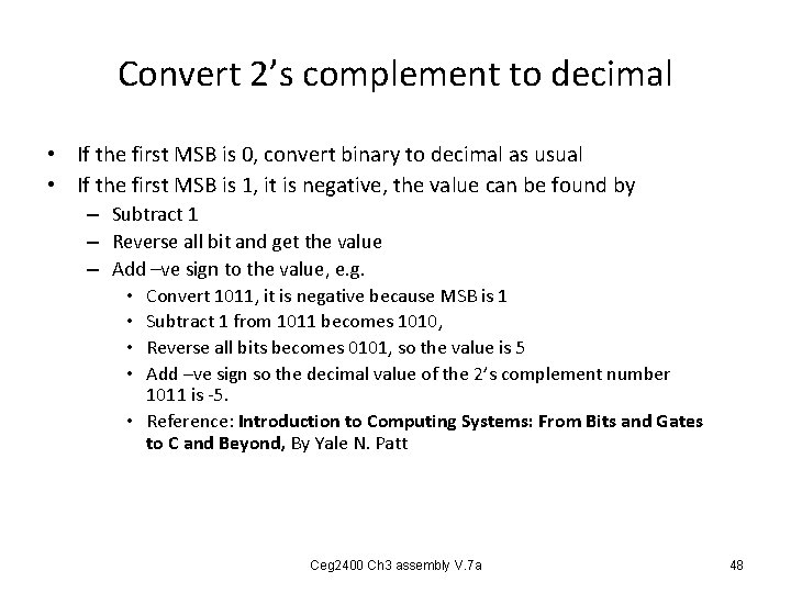 Convert 2’s complement to decimal • If the first MSB is 0, convert binary Convert 2’s complement to decimal • If the first MSB is 0, convert binary