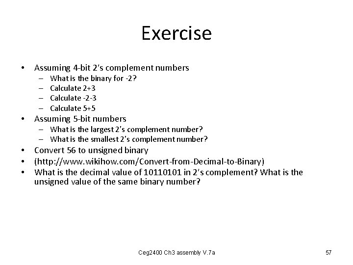 Exercise • Assuming 4 -bit 2’s complement numbers – – • What is the Exercise • Assuming 4 -bit 2’s complement numbers – – • What is the