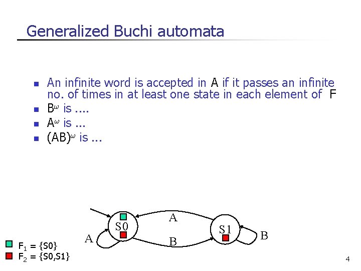 Generalized Buchi automata n n An infinite word is accepted in A if it