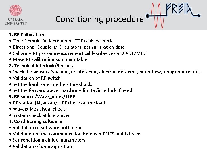 Conditioning procedure 1. RF Calibration • Time Domain Reflectometer (TDR) cables check • Directional