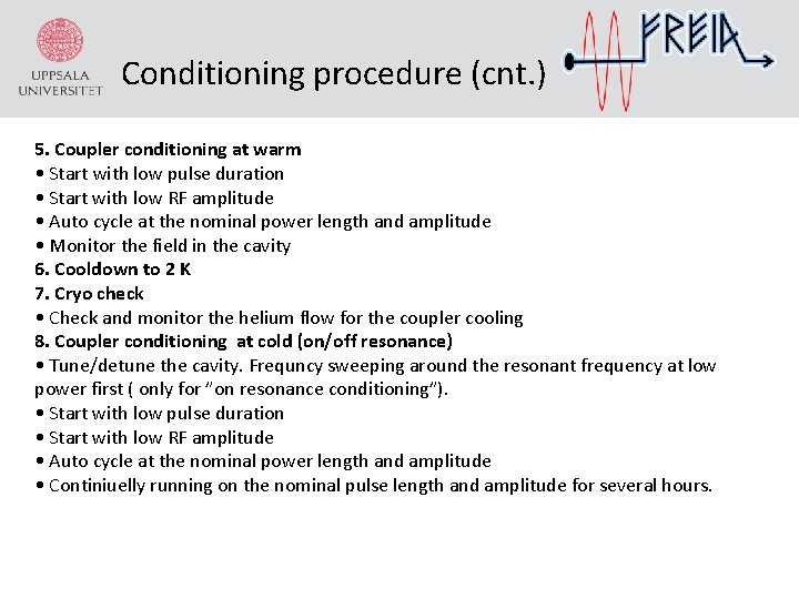Conditioning procedure (cnt. ) 5. Coupler conditioning at warm • Start with low pulse