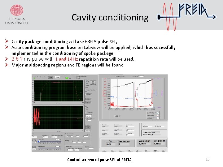 Cavity conditioning Ø Cavity package conditioning will use FREIA pulse SEL, Ø Auto conditioning