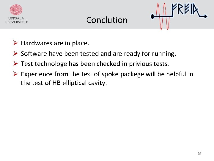 Conclution Ø Ø Hardwares are in place. Software have been tested and are ready