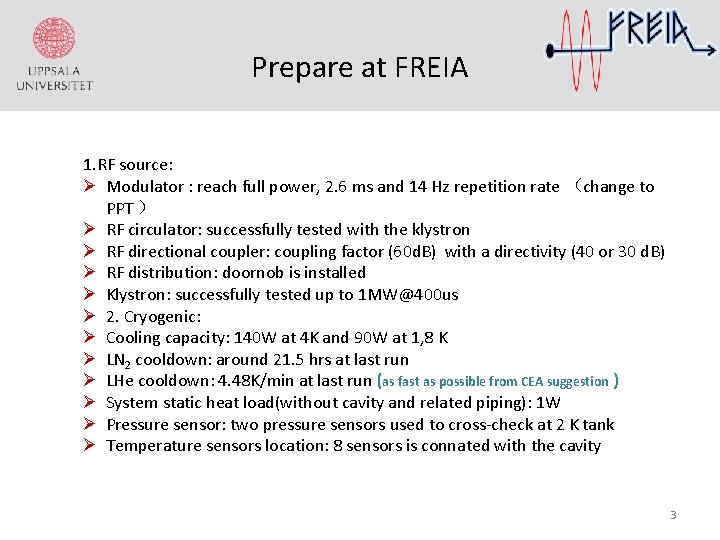 Prepare at FREIA 1. RF source: Ø Modulator : reach full power, 2. 6