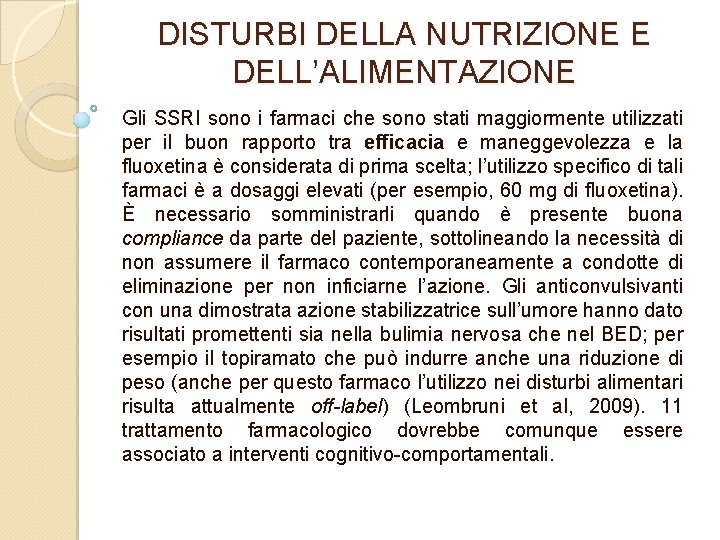 DISTURBI DELLA NUTRIZIONE E DELL’ALIMENTAZIONE Gli SSRI sono i farmaci che sono stati maggiormente