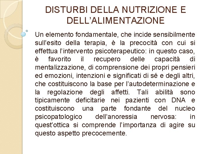 DISTURBI DELLA NUTRIZIONE E DELL’ALIMENTAZIONE Un elemento fondamentale, che incide sensibilmente sull’esito della terapia,