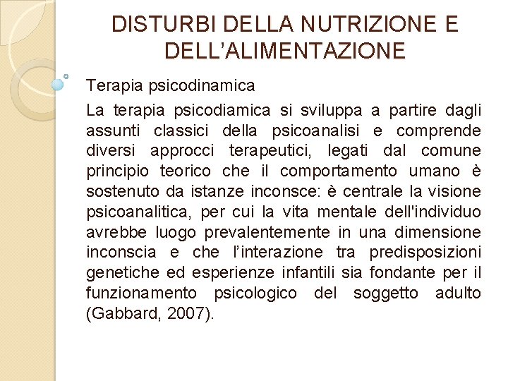 DISTURBI DELLA NUTRIZIONE E DELL’ALIMENTAZIONE Terapia psicodinamica La terapia psicodiamica si sviluppa a partire