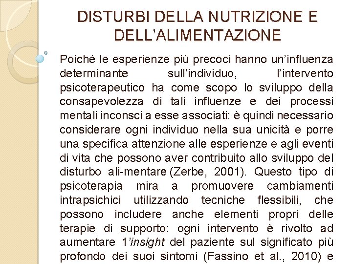 DISTURBI DELLA NUTRIZIONE E DELL’ALIMENTAZIONE Poiché le esperienze più precoci hanno un’influenza determinante sull’individuo,