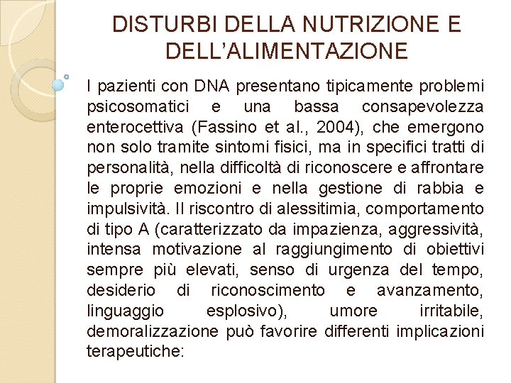 DISTURBI DELLA NUTRIZIONE E DELL’ALIMENTAZIONE I pazienti con DNA presentano tipicamente problemi psicosomatici e