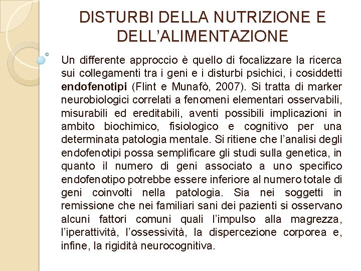 DISTURBI DELLA NUTRIZIONE E DELL’ALIMENTAZIONE Un differente approccio è quello di focalizzare la ricerca