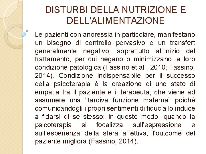 DISTURBI DELLA NUTRIZIONE E DELL’ALIMENTAZIONE Le pazienti con anoressia in particolare, manifestano un bisogno