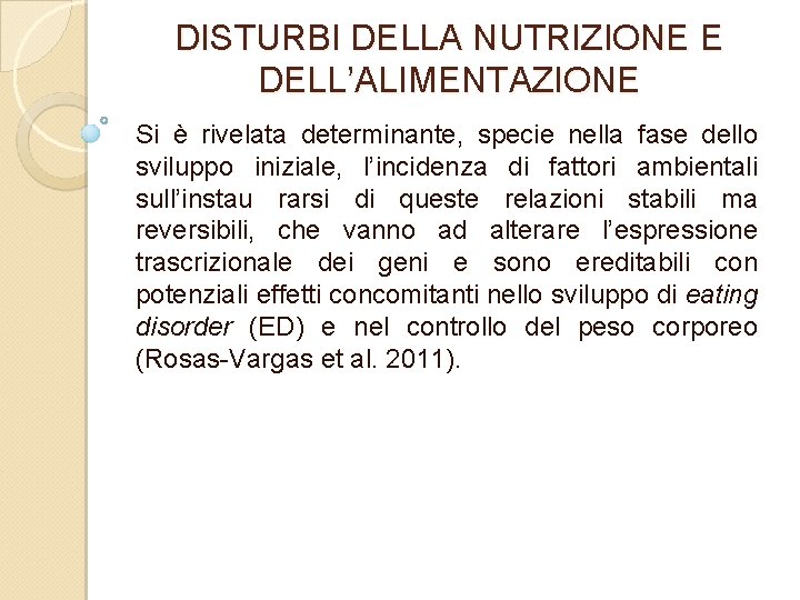 DISTURBI DELLA NUTRIZIONE E DELL’ALIMENTAZIONE Si è rivelata determinante, specie nella fase dello sviluppo