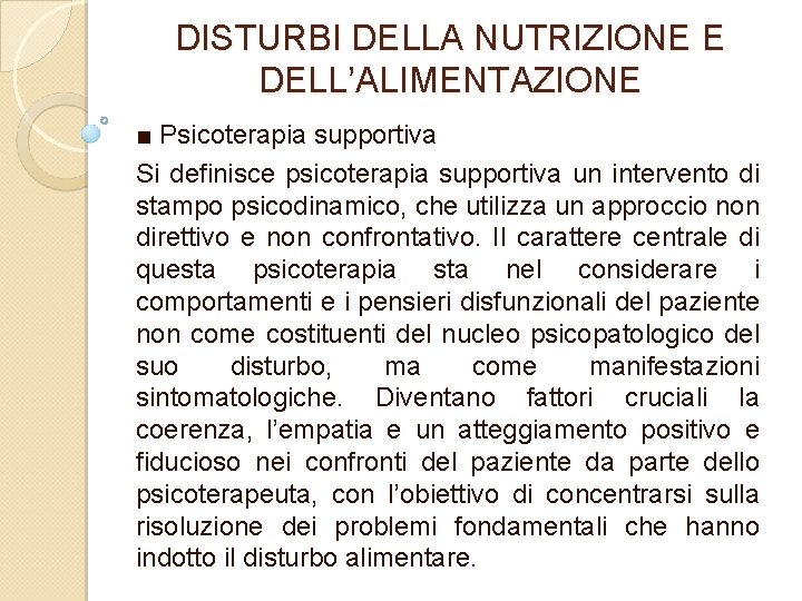 DISTURBI DELLA NUTRIZIONE E DELL’ALIMENTAZIONE ■ Psicoterapia supportiva Si definisce psicoterapia supportiva un intervento