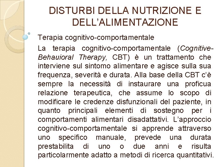 DISTURBI DELLA NUTRIZIONE E DELL’ALIMENTAZIONE Terapia cognitivo comportamentale La terapia cognitivo comportamentale (Cognitive Behauioral
