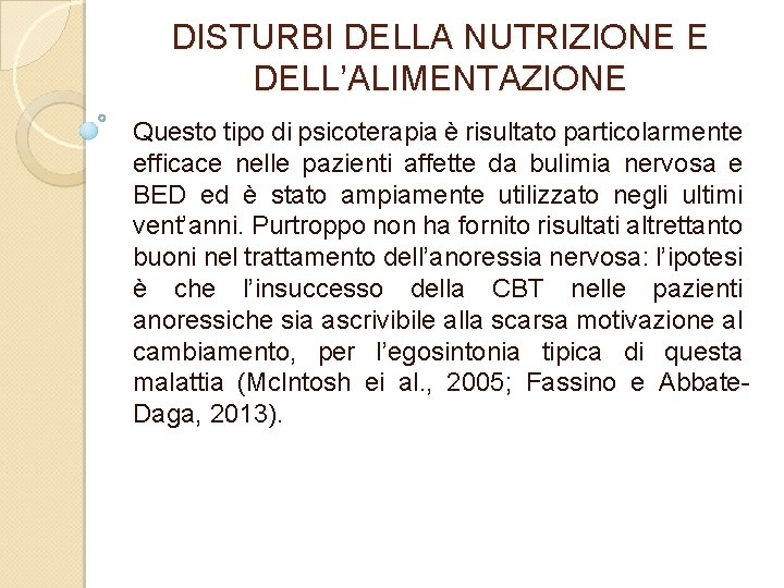 DISTURBI DELLA NUTRIZIONE E DELL’ALIMENTAZIONE Questo tipo di psicoterapia è risultato particolarmente efficace nelle