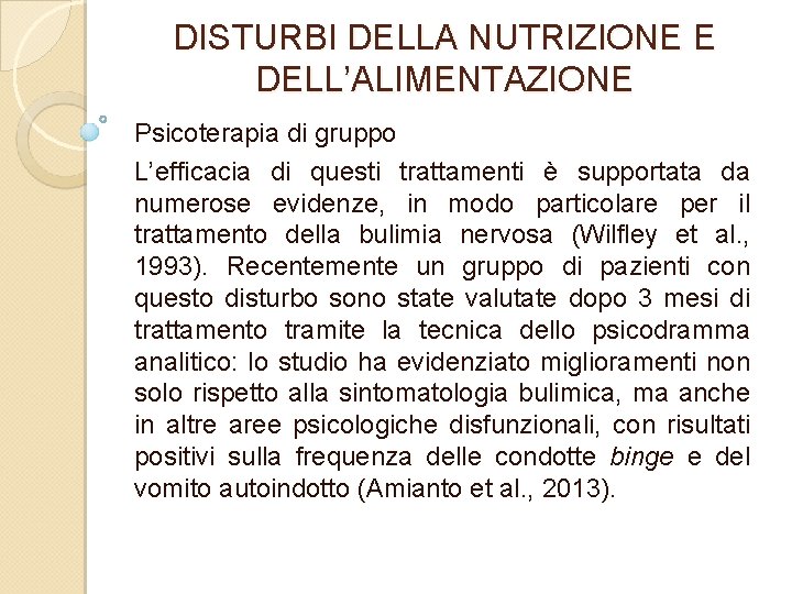 DISTURBI DELLA NUTRIZIONE E DELL’ALIMENTAZIONE Psicoterapia di gruppo L’efficacia di questi trattamenti è supportata