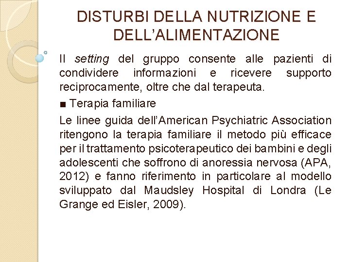 DISTURBI DELLA NUTRIZIONE E DELL’ALIMENTAZIONE Il setting del gruppo consente alle pazienti di condividere