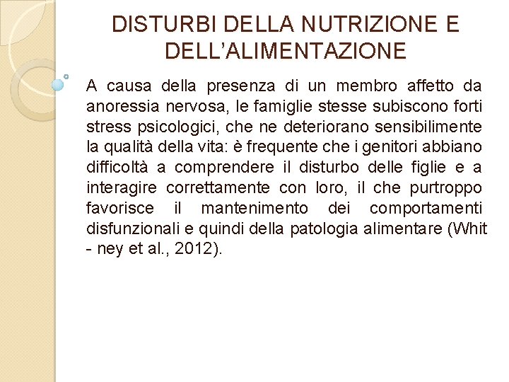 DISTURBI DELLA NUTRIZIONE E DELL’ALIMENTAZIONE A causa della presenza di un membro affetto da