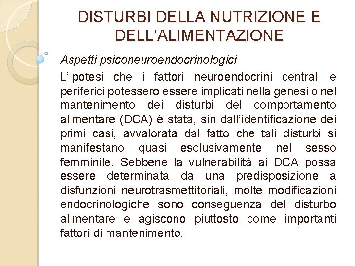 DISTURBI DELLA NUTRIZIONE E DELL’ALIMENTAZIONE Aspetti psiconeuroendocrinologici L’ipotesi che i fattori neuroendocrini centrali e