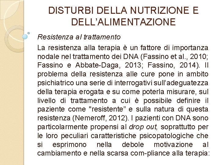 DISTURBI DELLA NUTRIZIONE E DELL’ALIMENTAZIONE Resistenza al trattamento La resistenza alla terapia è un