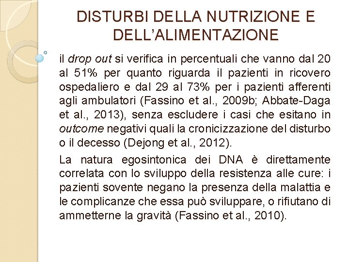 DISTURBI DELLA NUTRIZIONE E DELL’ALIMENTAZIONE il drop out si verifica in percentuali che vanno