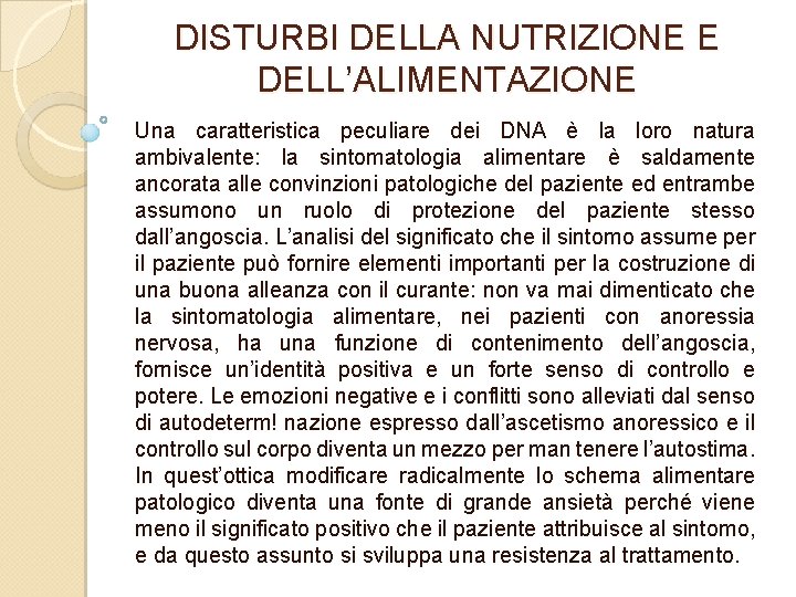 DISTURBI DELLA NUTRIZIONE E DELL’ALIMENTAZIONE Una caratteristica peculiare dei DNA è la loro natura